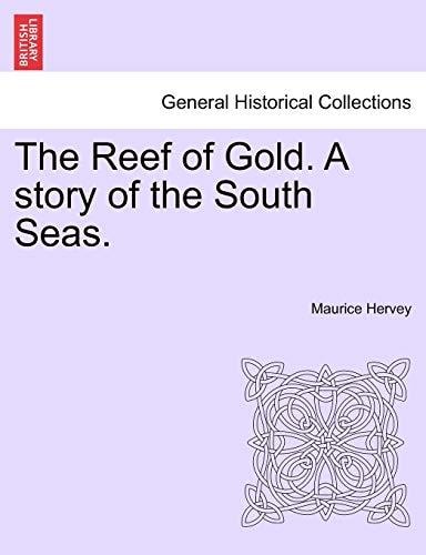 The Reef of Gold. A story of the South Seas.