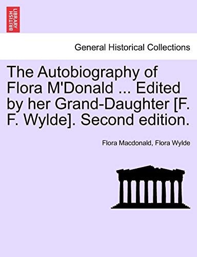 The Autobiography of Flora M'Donald ... Edited by her Grand-Daughter [F. F. Wylde]. Second edition. Vol. II.
