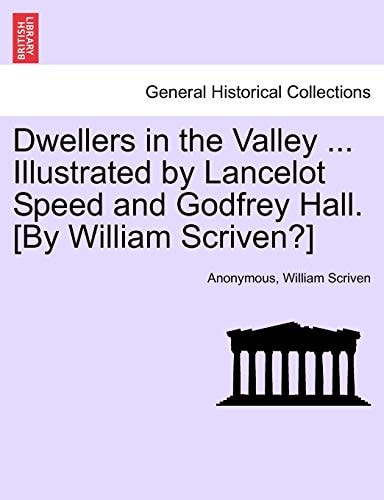 Dwellers in the Valley ... Illustrated by Lancelot Speed and Godfrey Hall. [By William Scriven?]