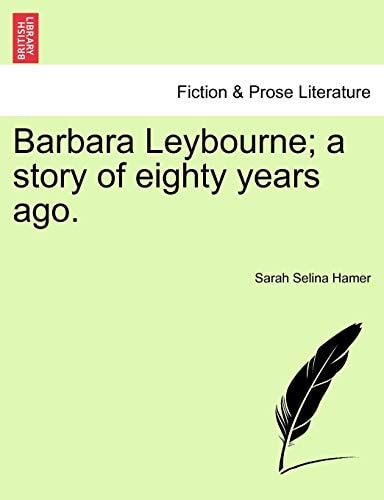 Barbara Leybourne; a story of eighty years ago.