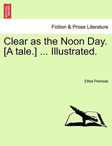 Clear as the Noon Day. [A tale.] ... Illustrated.