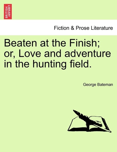 Beaten at the Finish; or, Love and adventure in the hunting field.