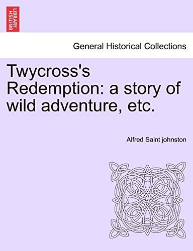 Twycross's Redemption: a story of wild adventure, etc.