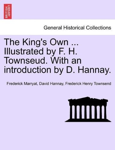 The King's Own ... Illustrated by F. H. Townseud. With an introduction by D. Hannay.