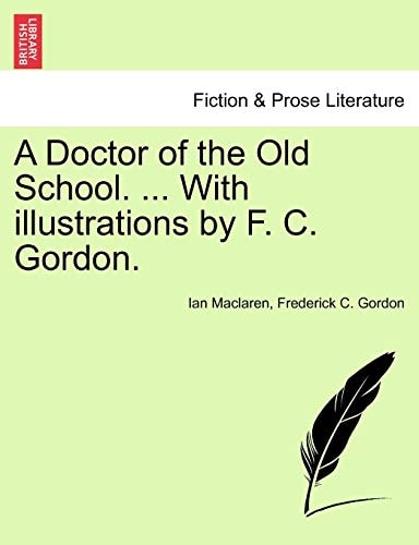 A Doctor of the Old School. ... With illustrations by F. C. Gordon.