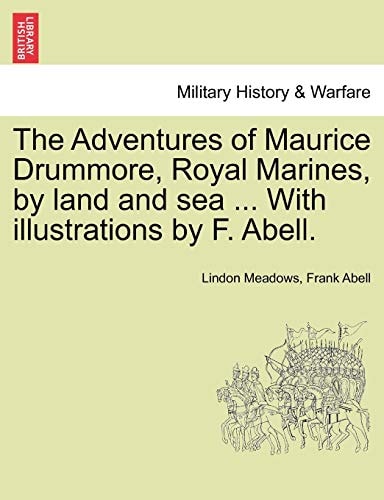 The Adventures of Maurice Drummore, Royal Marines, by land and sea ... With illustrations by F. Abell.