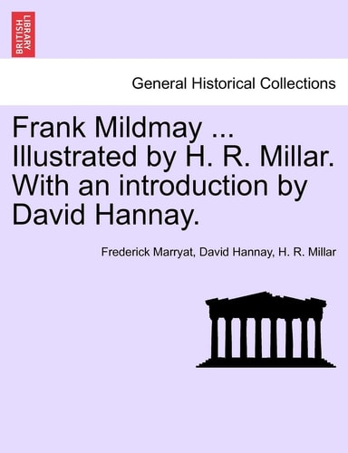 Frank Mildmay ... Illustrated by H. R. Millar. With an introduction by David Hannay.