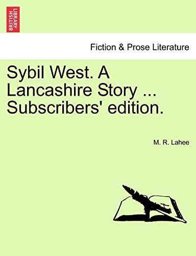 Sybil West. A Lancashire Story ... Subscribers' edition.