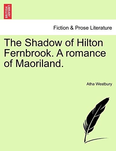 The Shadow of Hilton Fernbrook. A romance of Maoriland.