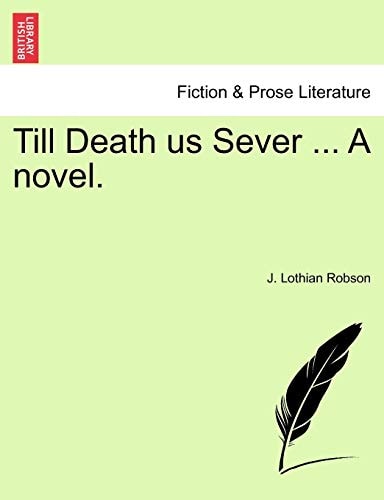 Till Death us Sever ... A novel.