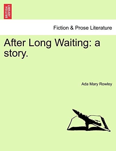 After Long Waiting: a story.