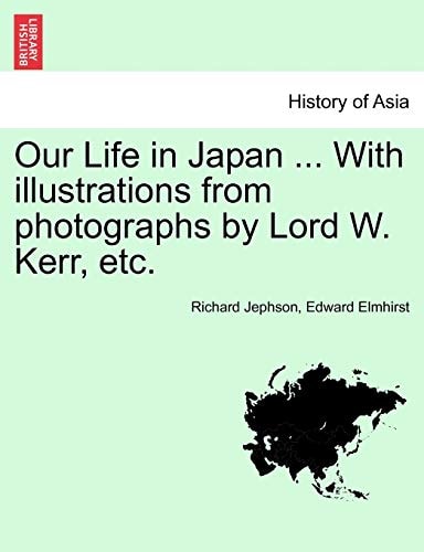 Our Life in Japan ... With illustrations from photographs by Lord W. Kerr, etc.