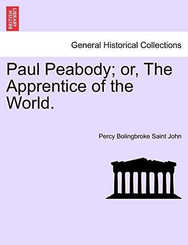 Paul Peabody; or, The Apprentice of the World.