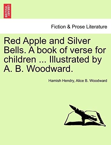 Red Apple and Silver Bells. A book of verse for children ... Illustrated by A. B. Woodward.