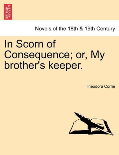 In Scorn of Consequence; Or, My Brother's Keeper.