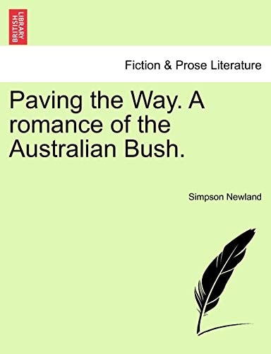 Paving the Way. A romance of the Australian Bush.