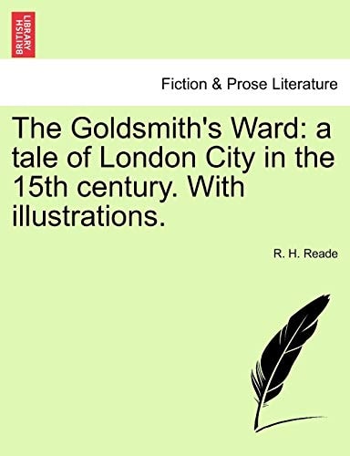 The Goldsmith's Ward: a tale of London City in the 15th century. With illustrations.