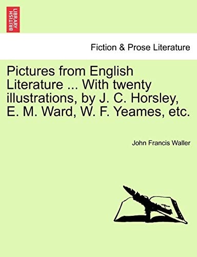 Pictures from English Literature ... With twenty illustrations, by J. C. Horsley, E. M. Ward, W. F. Yeames, etc.