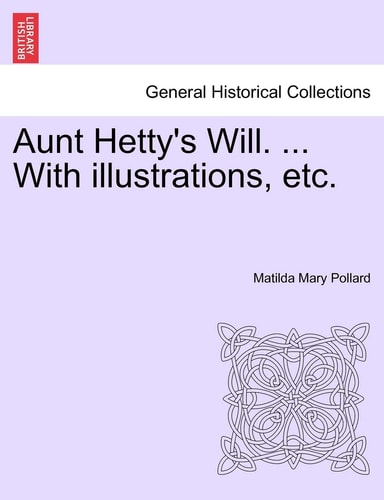 Aunt Hetty's Will. ... With illustrations, etc.