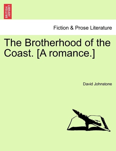 The Brotherhood of the Coast. [A romance.]