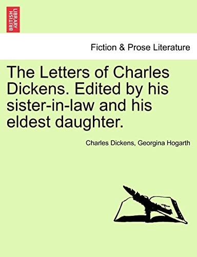 The Letters of Charles Dickens. Edited by his sister-in-law and his eldest daughter.