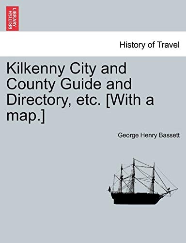 Kilkenny City and County Guide and Directory, etc. [With a map.]