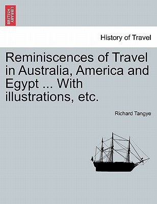 Reminiscences of Travel in Australia, America and Egypt ... With illustrations, etc.
