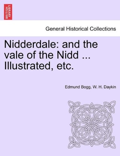 Nidderdale: and the vale of the Nidd ... Illustrated, etc.