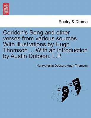 Coridon's Song and other verses from various sources. With illustrations by Hugh Thomson ... With an introduction by Austin Dobson. L.P.