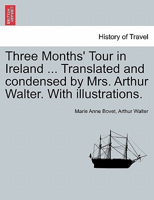 Three Months' Tour in Ireland ... Translated and condensed by Mrs. Arthur Walter. With illustrations.