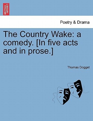 The Country Wake: a comedy. [In five acts and in prose.]