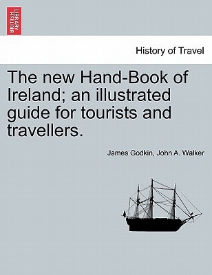 The new Hand-Book of Ireland; an illustrated guide for tourists and travellers.
