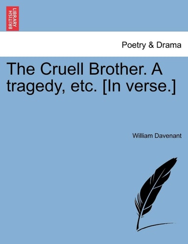 The Cruell Brother. A tragedy, etc. [In verse.]