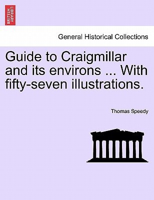Guide to Craigmillar and its environs ... With fifty-seven illustrations.
