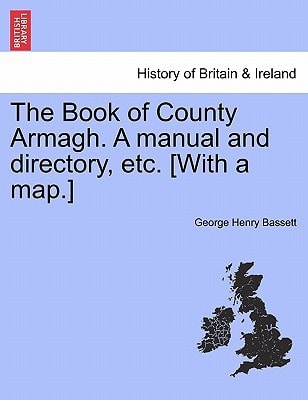 The Book of County Armagh. A manual and directory, etc. [With a map.]