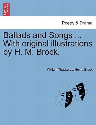 Ballads and Songs ... With original illustrations by H. M. Brock.