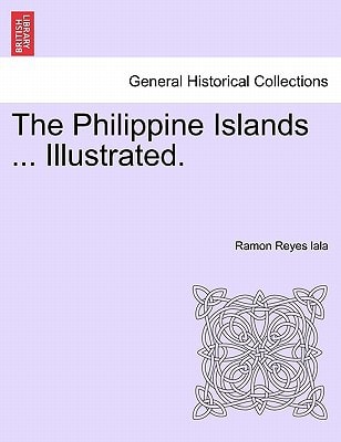 The Philippine Islands ... Illustrated.