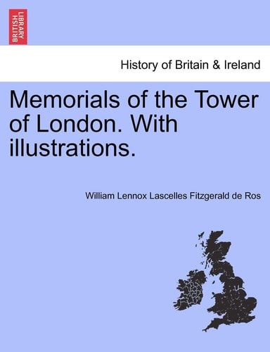 Memorials of the Tower of London. with Illustrations.