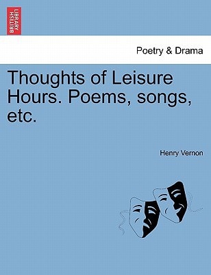 Thoughts of Leisure Hours. Poems, songs, etc.