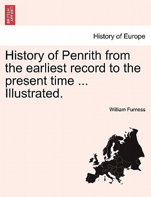 History of Penrith from the earliest record to the present time ... Illustrated.