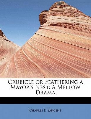 Crubicle or Feathering a Mayor's Nest: A Mellow Drama
