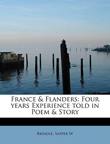 France & Flanders: Four years Experience told in Poem & Story