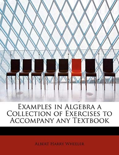 Examples in Algebra a Collection of Exercises to Accompany any Textbook