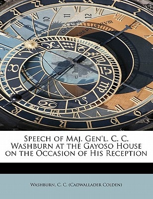 Speech of Maj. Gen'l. C. C. Washburn at the Gayoso House on the Occasion of His Reception