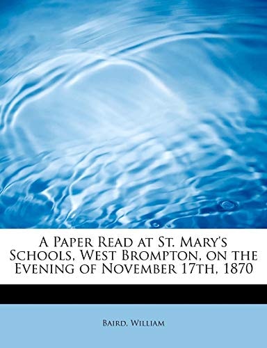 A Paper Read at St. Mary's Schools, West Brompton, on the Evening of November 17th, 1870