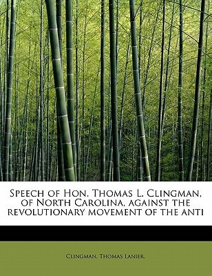 Speech of Hon. Thomas L. Clingman, of North Carolina, against the revolutionary movement of the anti