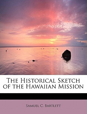 The Historical Sketch of the Hawaiian Mission