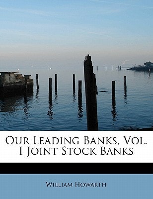 Our Leading Banks, Vol. I Joint Stock Banks