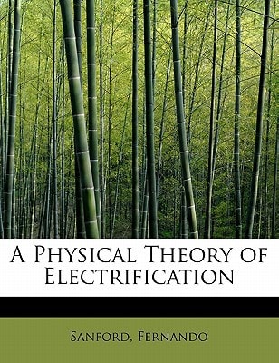 A Physical Theory of Electrification
