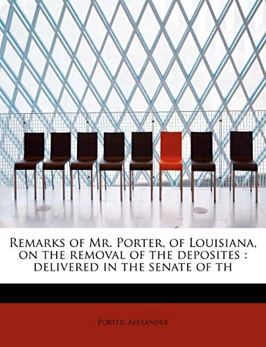 Remarks of Mr. Porter, of Louisiana, on the removal of the deposites: delivered in the senate of th